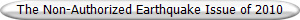 The Non-Authorized Earthquake Issue of 2010